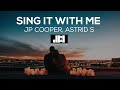 Jp Cooper, Astrid S - Sing It With Me (Lyrics) ♫