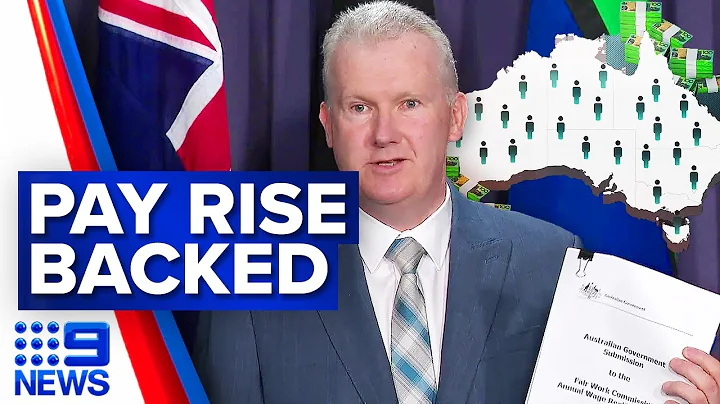 Federal government backing pay rise for minimum wage workers | 9 News Australia