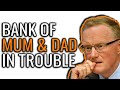 Bank Of Mum &amp; Dad is in trouble