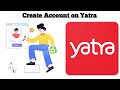 How to Sign up or Create Account on the Yatra app