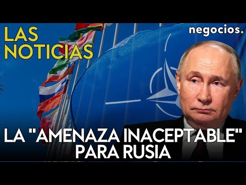 LAS NOTICIAS: la "amenaza inaceptable" para Rusia, la OTAN pasa de Ucrania y Trump se mofa de Canad&aacute;
