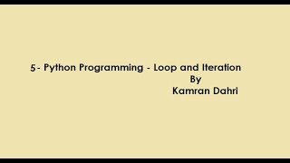 5 - Python Programming - Loop and Iteration (Part I)