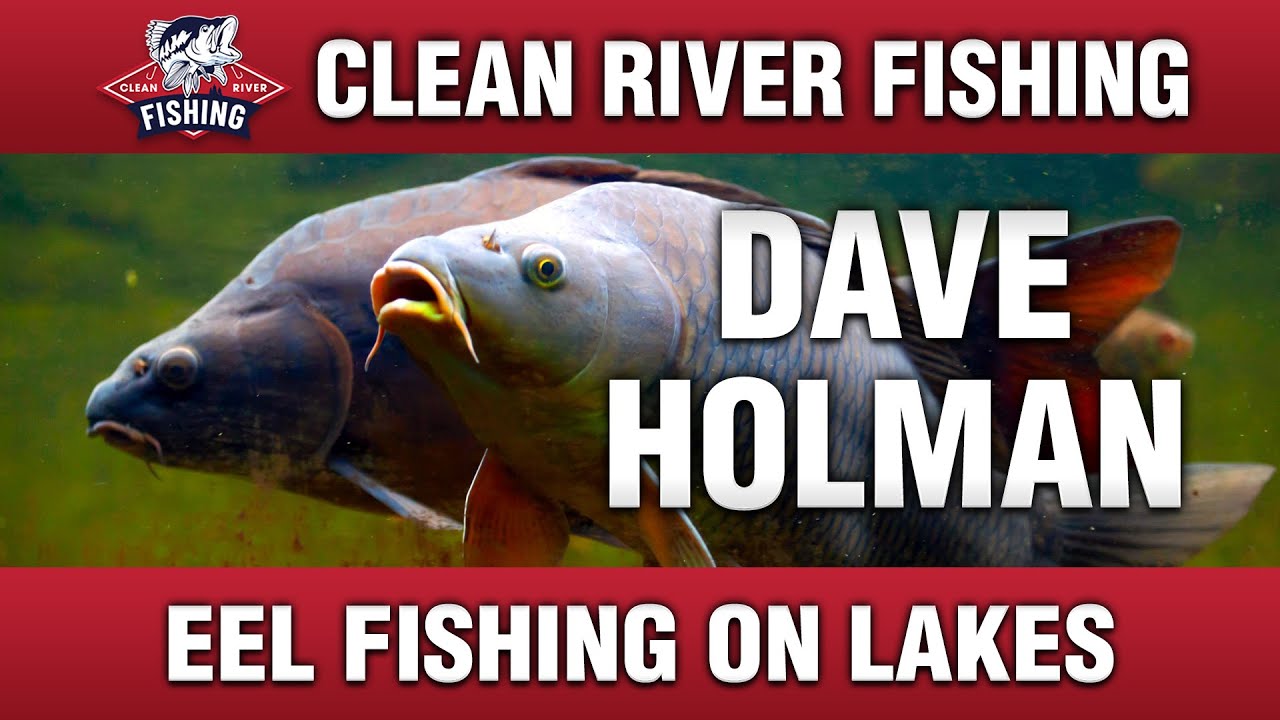 CRP057 DAVE HOLMAN EEL FISHING ON LAKES YouTube
