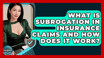 What Is Subrogation In Insurance Claims And How Does It Work? - InsuranceGuide360.com