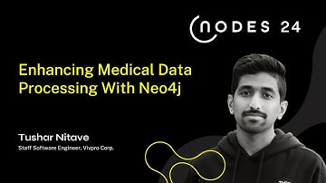 NODES 2024 - Enhancing Medical Data Processing With Neo4j