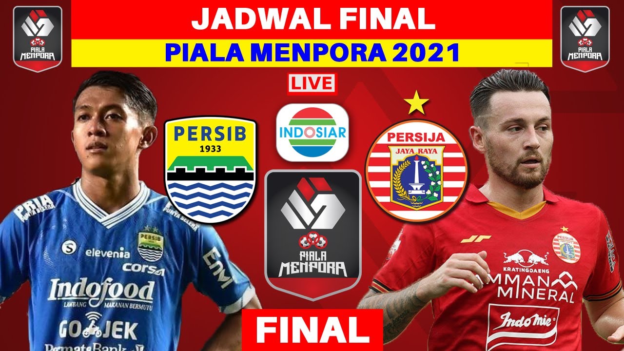Jadwal Final Piala Menpora 2021 - Persib vs Persija - Live Indosiar