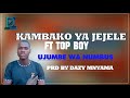 KAMBAKO YA JEJELE FT TOP B BOY UJUMBE WA NUMBUSI PRD BY DAZI STUDIO 2024