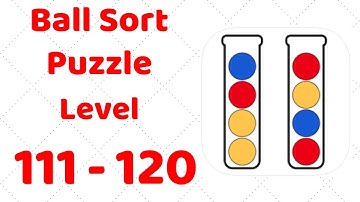 Ball Sort Puzzle Level 111-120 Walkthrough