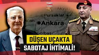 Ankarada Genel Kurmay Başkanını Taşıyan Uçak Neden Düştü? Erdoğan Karakuş Değerlendirdi