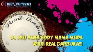 DJ AKU SUKA BODY MAMA MUDA VERSI REAL DARBUKA