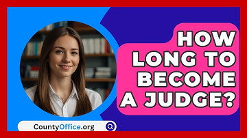 How Long To Become A Judge? - CountyOffice.org
