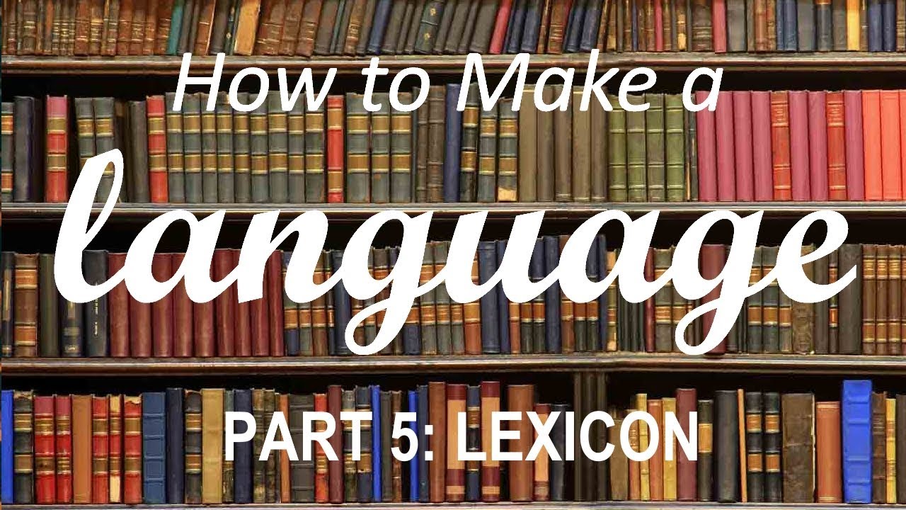 How To Make A Language Part 5 Lexicon YouTube How To Make A Language Part 5 Lexicon YouTube