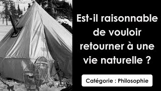 Philosophie: Est-il raisonnable de vouloir retourner à une vie naturelle ? (dissertation)