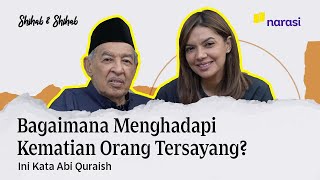 Bagaimana Menghadapi Kematian Orang Tersayang? | Shihab & Shihab