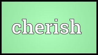 Cherish Meaning