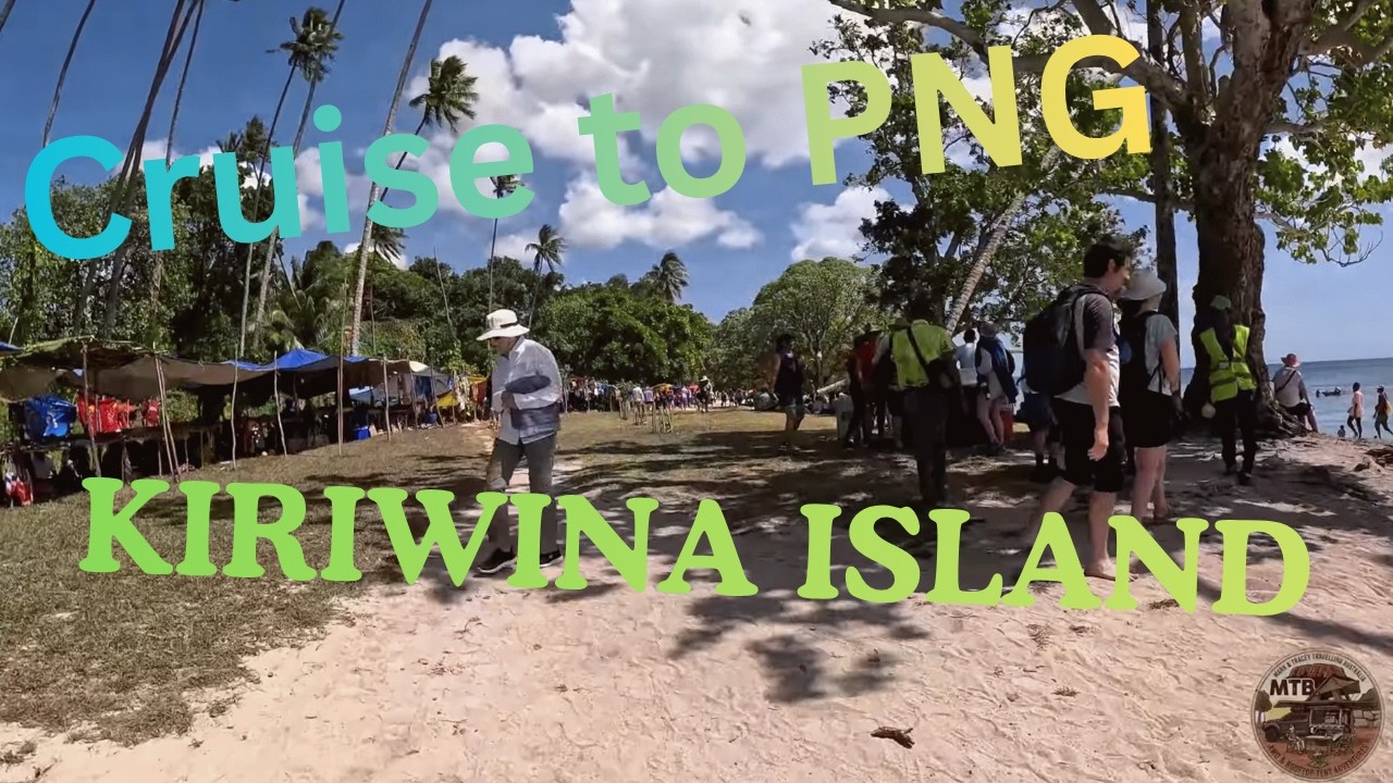 PNG Cruise - 9 - 19 June 2026 Part 4 - Kiriwina Island