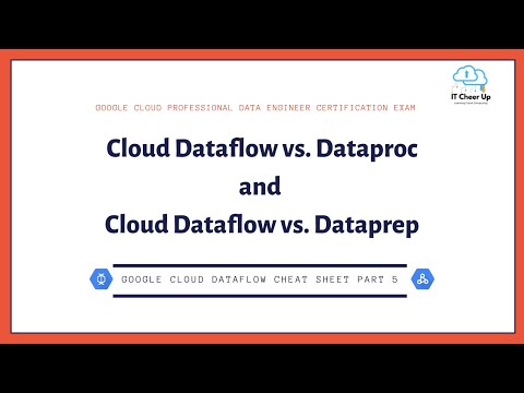 Google Cloud Dataflow Cheat Sheet Part 5 - Cloud Dataflow vs. Dataproc and Dataflow vs. Dataprep