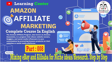 PART 008 Mining eBay and Alibaba for Niche ideas. Amazon Affiliate Marketing (English). Step by Step