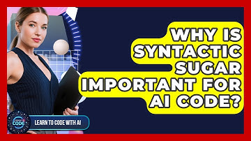 Why Is Syntactic Sugar Important For AI Code? - Learning To Code With AI