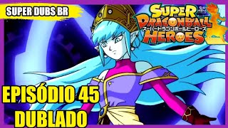 SUPER DRAGON BALL HEROES EPISÓDIO 45