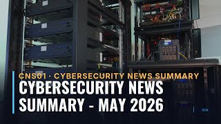 Cybersecurity News Summary - May 2026