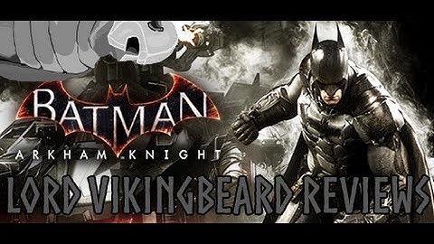 Lord VikingBeard Reviews - Batman Arkham Knight PC (RE LAUNCH) and issues recap