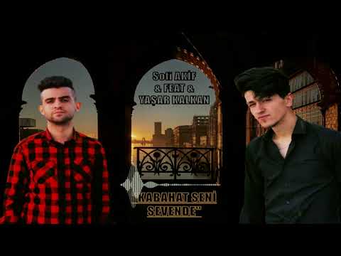 Sofi AKİF & Yaşar Kalkan - Kabahat Seni Sevende