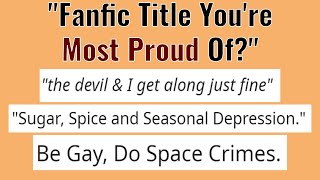 'What Fanfic Title Are You Most Proud Of?' (r/FanFiction)