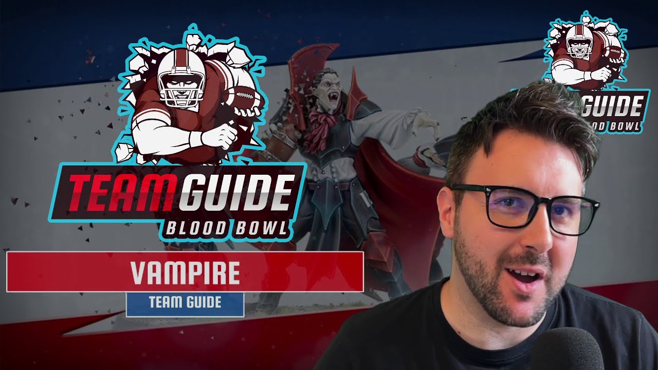 Vampire (2023) Team Guide - Blood Bowl 2020 (Bonehead Podcast)