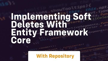Implementing soft deletes with entity framework core