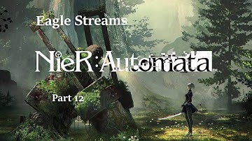 Lets Stream Nier Automata Part 12