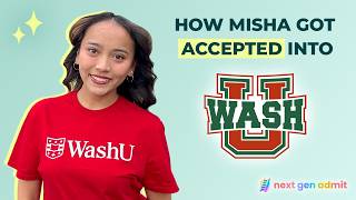 How Misha Got Accepted to WashU Early Decision • Next Gen Admit Review