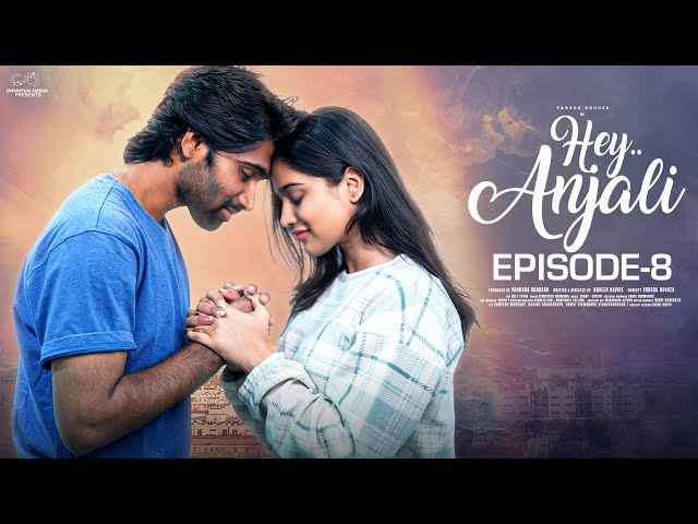 Hey Anjali | Ep - 8 | Varsha Dsouza | Rishi Sarvan | Ft. Don Pruthvi, Viraajitha | Telugu Web Series class=