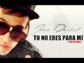 TU NO ERES PARA MI - JACK DEIVID (LO NUEVO DEL REGGAETON 2013)