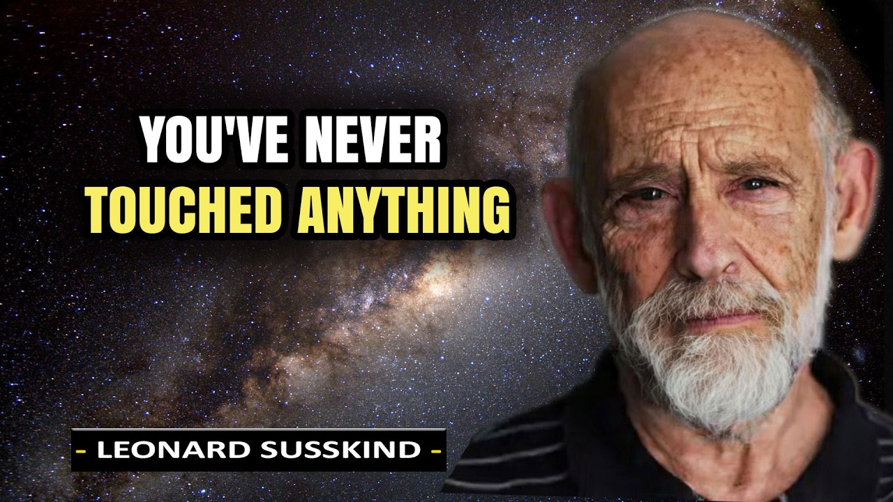 Why You're Never Actually Touching Anything | Leonard Susskind
