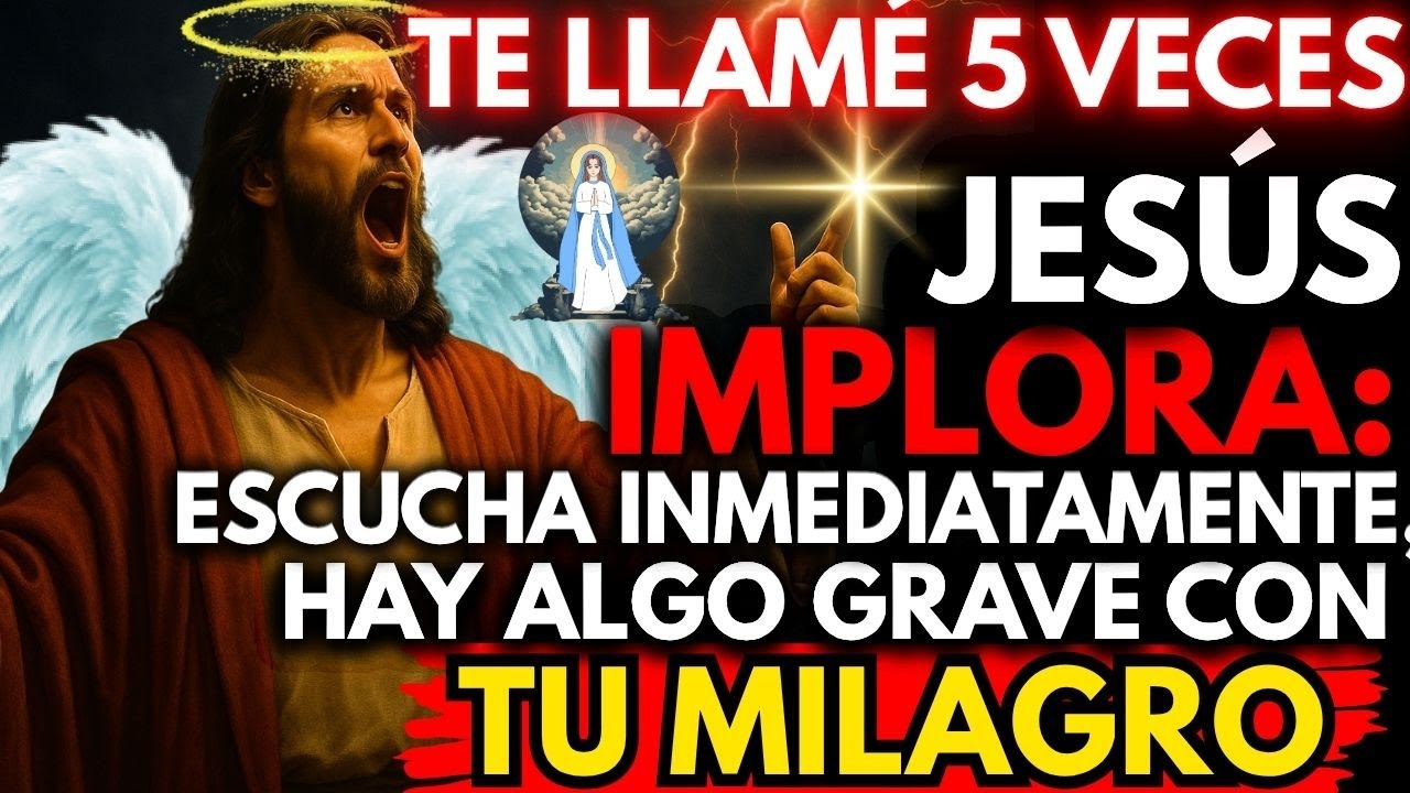 🚨 JESÚS DICE: TE LLAMÉ 5 VECES, ESCUCHA INMEDIATAMENTE, HAY ALGO GRAVE CON TU MILAGRO