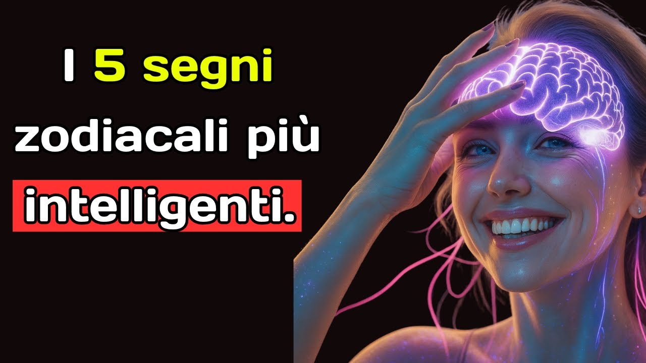 I 5 segni zodiacali più intelligenti. Sei nella lista?