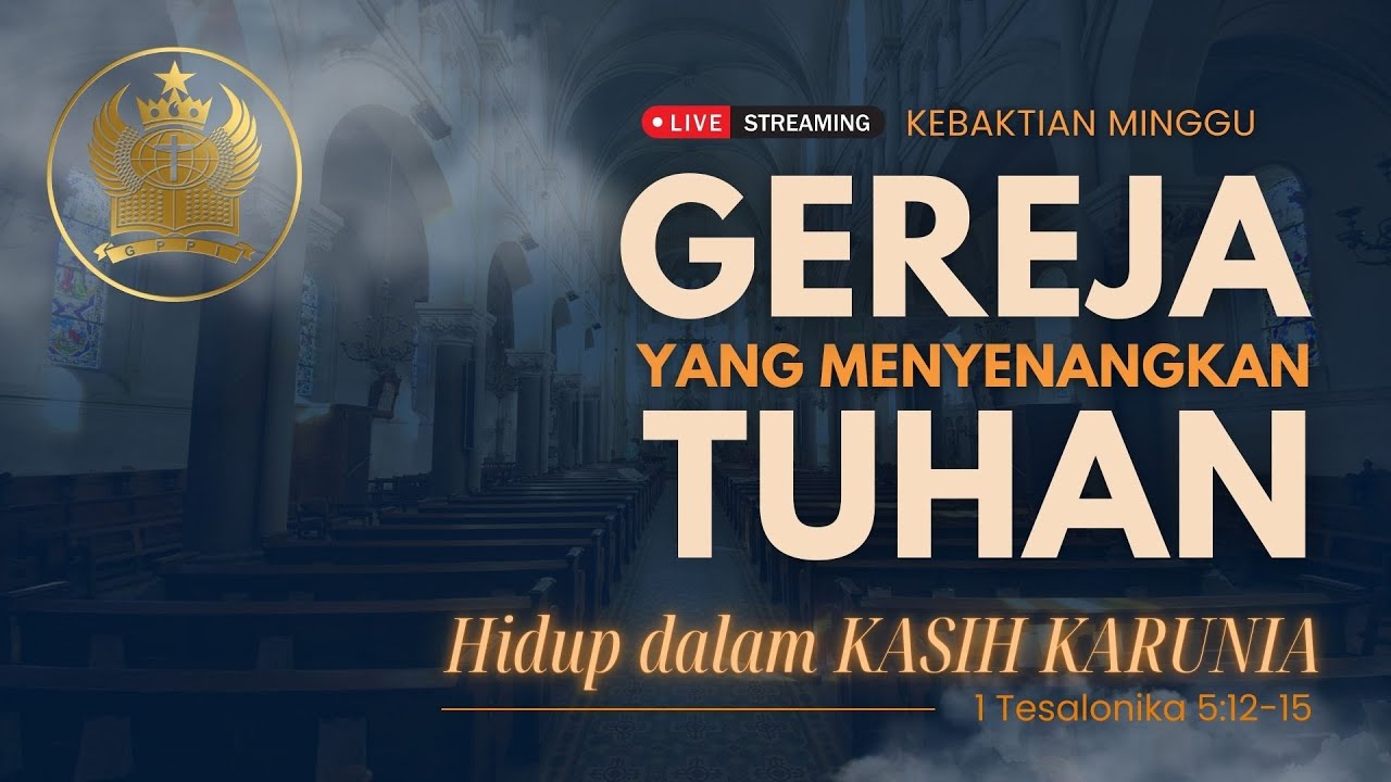 GEREJA YANG MENYENANGKAN TUHAN | Hidup dalam KASIH KARUNIA - 1 Tesalonika 5:12-15 | 01 Februari 2026