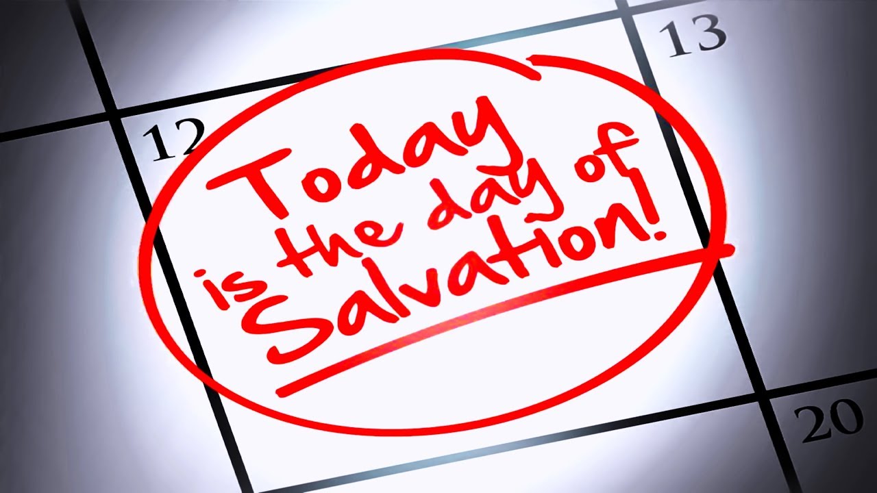 Today is the Day of Salvation - Stirring Message!