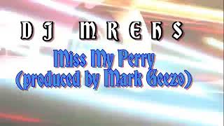 DJ Mrehs Miss My Perry dropping soon