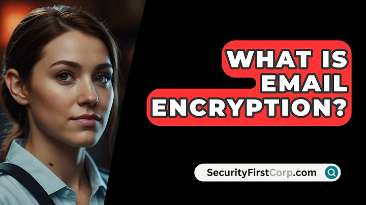 What Is Email Encryption? - SecurityFirstCorp.com