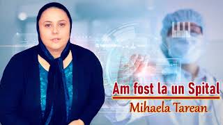 Am fost la un SPITAL -  Mihaela Tarean