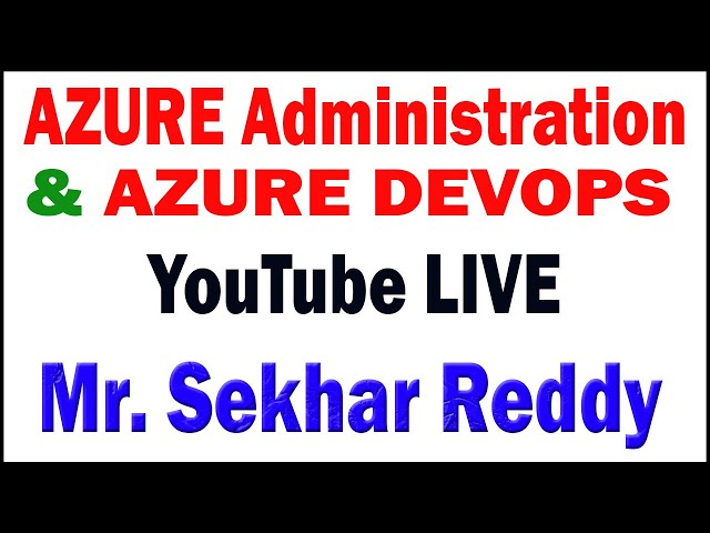 AZURE ADMIN u0026 AZURE DEVOPS tutorials  by Mr. Sekhar Reddy  Sir class=