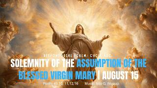 Responsorial Psalm: Solemnity of the Assumption of the Blessed Virgin Mary | August 15