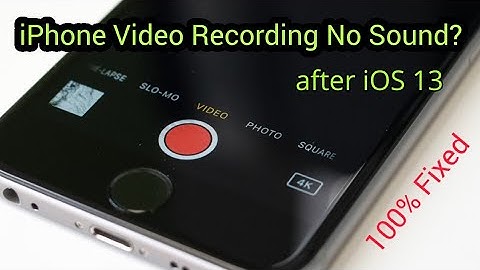 iPhone Video Recording No Sound Front or Back Camera in iOS 13/13.4 - Fixed