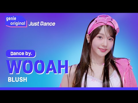 4K WOOAH 우아 BLUSH Just DANCE 저스트댄스