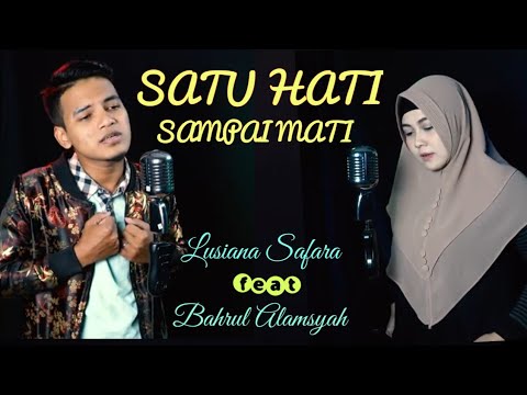 Lusiana Safara ft Bahrul Alamsyah - SATU HATI SAMPAI MATI cover
