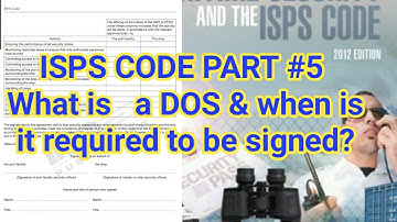ISPS CODE PART #5/7 : What is a DOS(declaration of security) & when is it required to be signed?