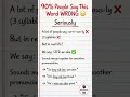 90% of People say this word wrong- Seriously | Vocabulary|Spoken English|#englishspeaking| #shorts