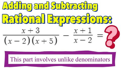 Adding and Subtracting Rational Expressions (Part 2 - Unlike Fractions)